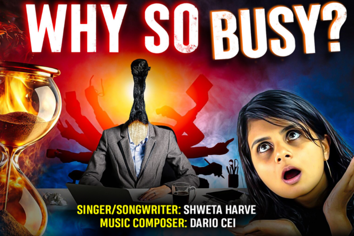 “Why So Busy?”: Shweta Harve Anthem for a Restless Generation